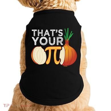 Thats Your Opinion Meme Pi Onion Pi Day Gift Doggie Tank