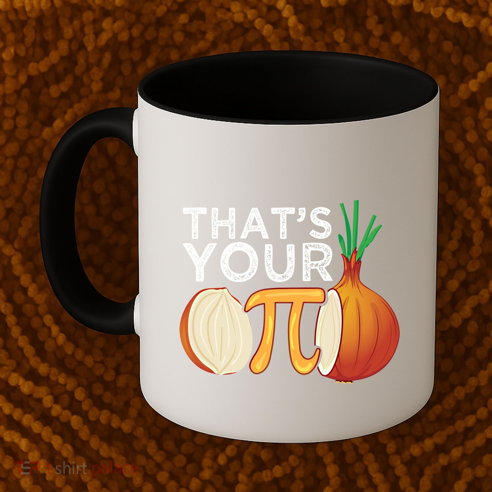 Thats Your Opinion Meme Pi Onion Pi Day Gift Coffee Mug