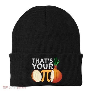 Thats Your Opinion Meme Pi Onion Pi Day Gift Beanie
