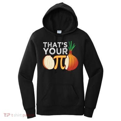 Thats Your Opinion Meme Pi Onion Pi Day Gift Women's Hoodie