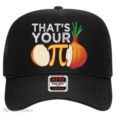 Thats Your Opinion Meme Pi Onion Pi Day Gift Hat