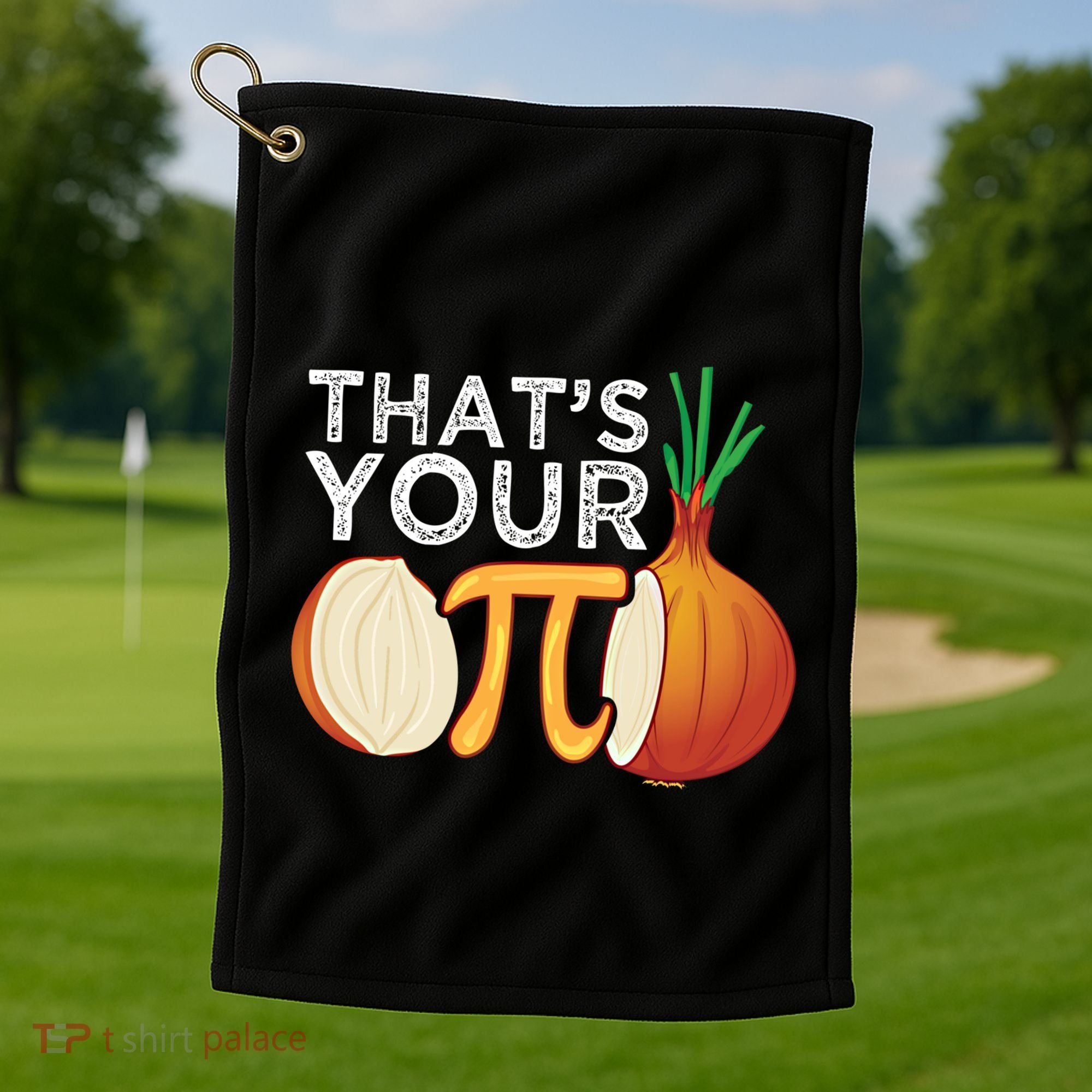 Thats Your Opinion Meme Pi Onion Pi Day Gift Golf Towel