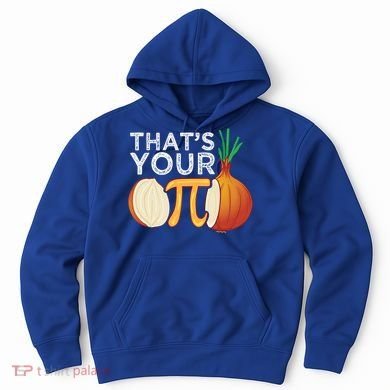Thats Your Opinion Meme Pi Onion Pi Day Gift Hoodie