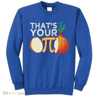 Thats Your Opinion Meme Pi Onion Pi Day Gift Sweatshirt