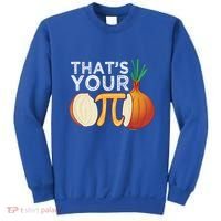 Thats Your Opinion Meme Pi Onion Pi Day Gift Sweatshirt thumb 0