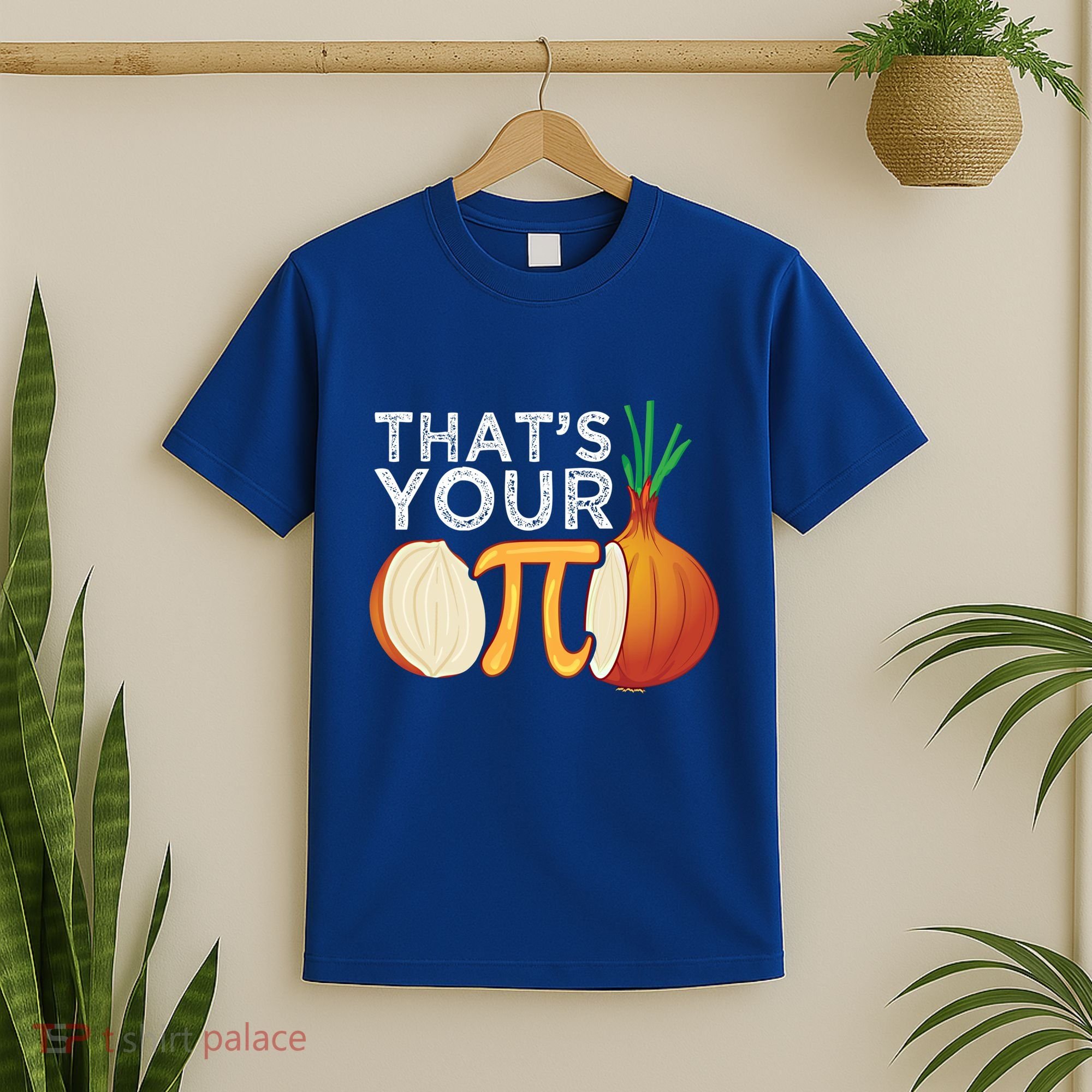 Thats Your Opinion Meme Pi Onion Pi Day Gift T-Shirt