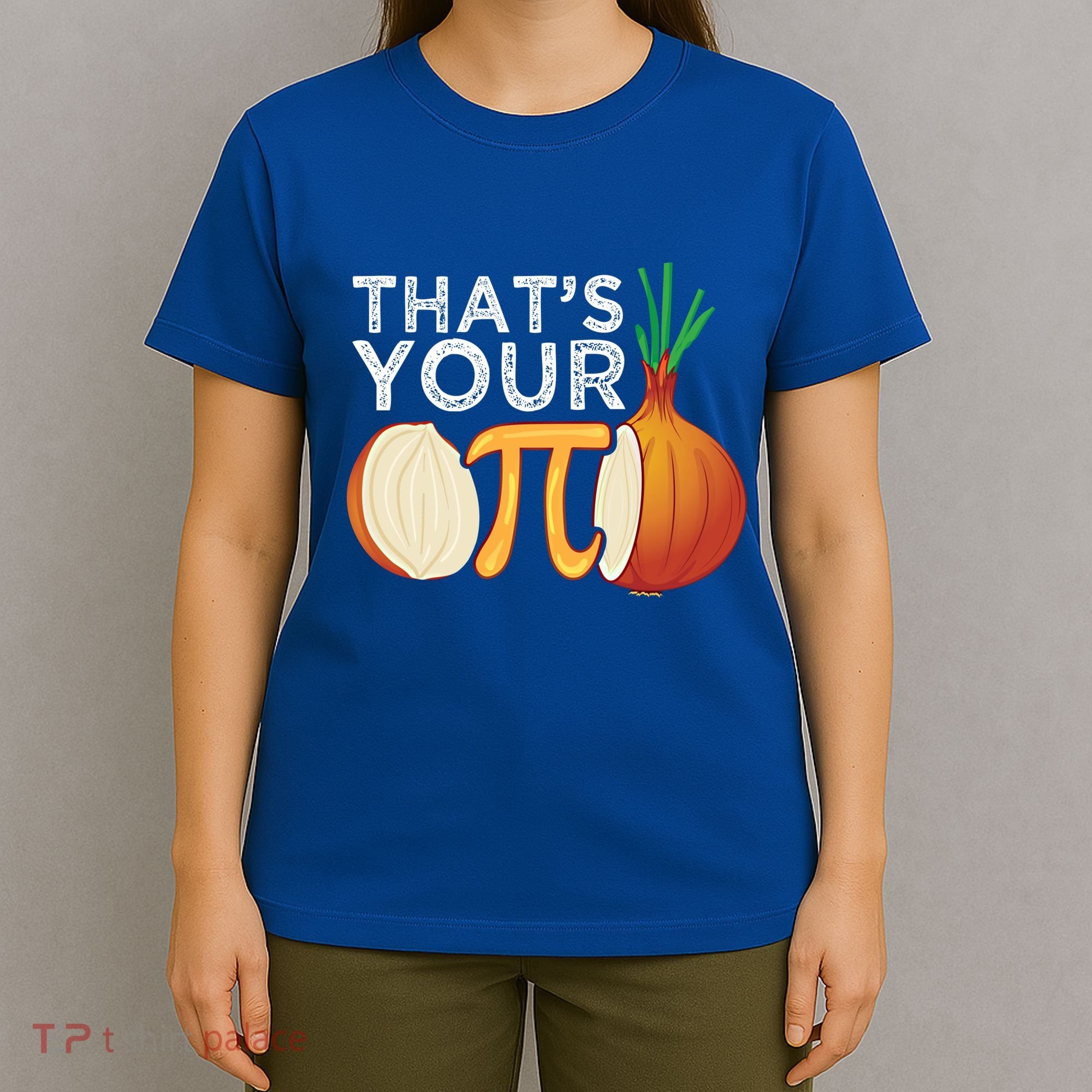Thats Your Opinion Meme Pi Onion Pi Day Gift T-Shirt