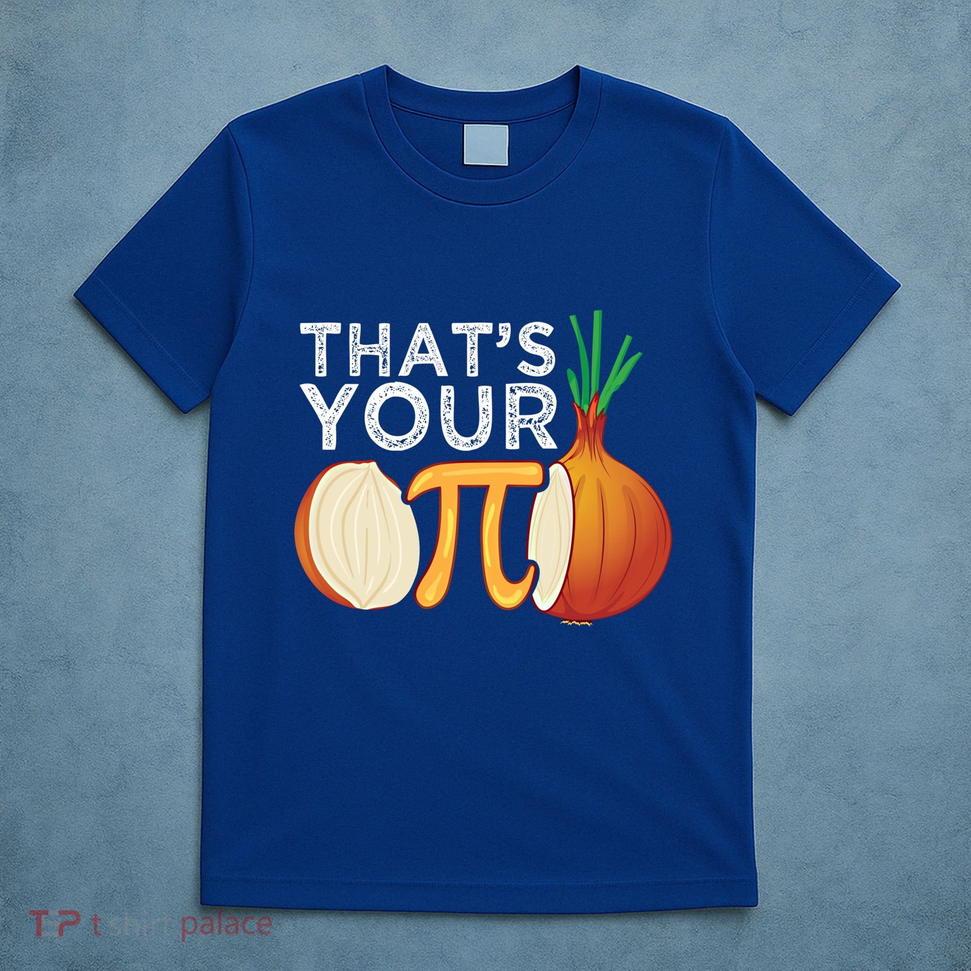 Thats Your Opinion Meme Pi Onion Pi Day Gift T-Shirt