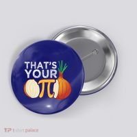 Thats Your Opinion Meme Pi Onion Pi Day Gift Button thumb 0