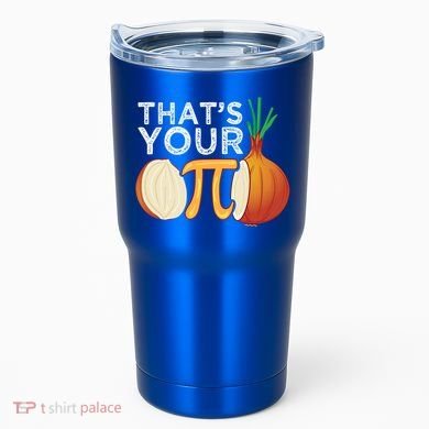 Thats Your Opinion Meme Pi Onion Pi Day Gift Tumbler