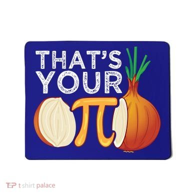 Thats Your Opinion Meme Pi Onion Pi Day Gift Mousepad