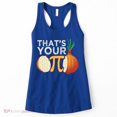 Thats Your Opinion Meme Pi Onion Pi Day Gift Women's Tank Top