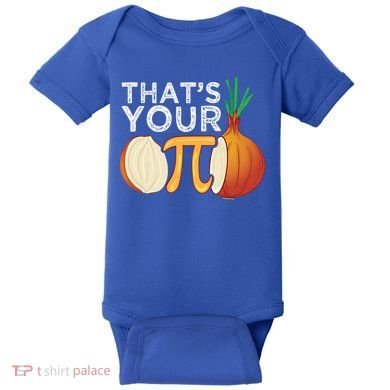 Thats Your Opinion Meme Pi Onion Pi Day Gift Baby Bodysuit