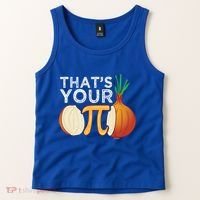 Thats Your Opinion Meme Pi Onion Pi Day Gift Tank Top thumb 2