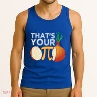 Thats Your Opinion Meme Pi Onion Pi Day Gift Tank Top thumb 3