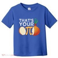 Thats Your Opinion Meme Pi Onion Pi Day Gift Toddler T-Shirt thumb 0