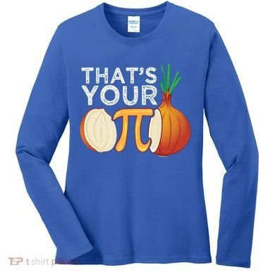Thats Your Opinion Meme Pi Onion Pi Day Gift Women's Long Sleeve Shirt