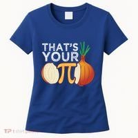 Thats Your Opinion Meme Pi Onion Pi Day Gift Women's T-Shirt thumb 0