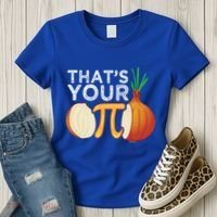 Thats Your Opinion Meme Pi Onion Pi Day Gift Women's T-Shirt thumb 3