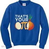 Thats Your Opinion Meme Pi Onion Pi Day Gift Kids Sweatshirt thumb 0