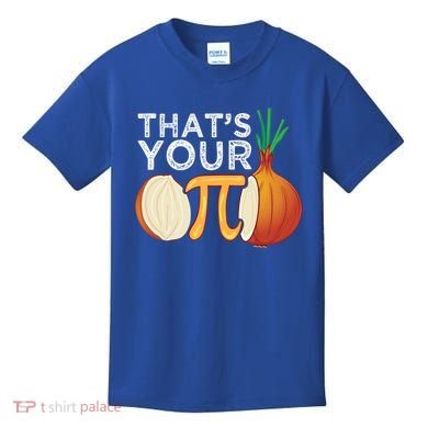 Thats Your Opinion Meme Pi Onion Pi Day Gift Kids T-Shirt
