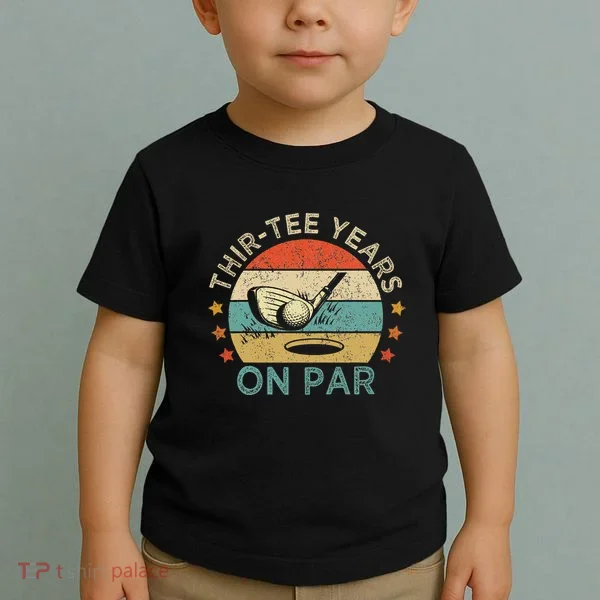 ThirTee Years On Par Funny 30th Birthday Golfer Toddler T-Shirt