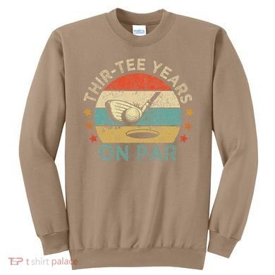 ThirTee Years On Par Funny 30th Birthday Golfer Sweatshirt