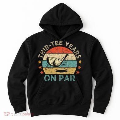 Thirtee Years On Par Funny 30th Birthday Golfer Hoodie