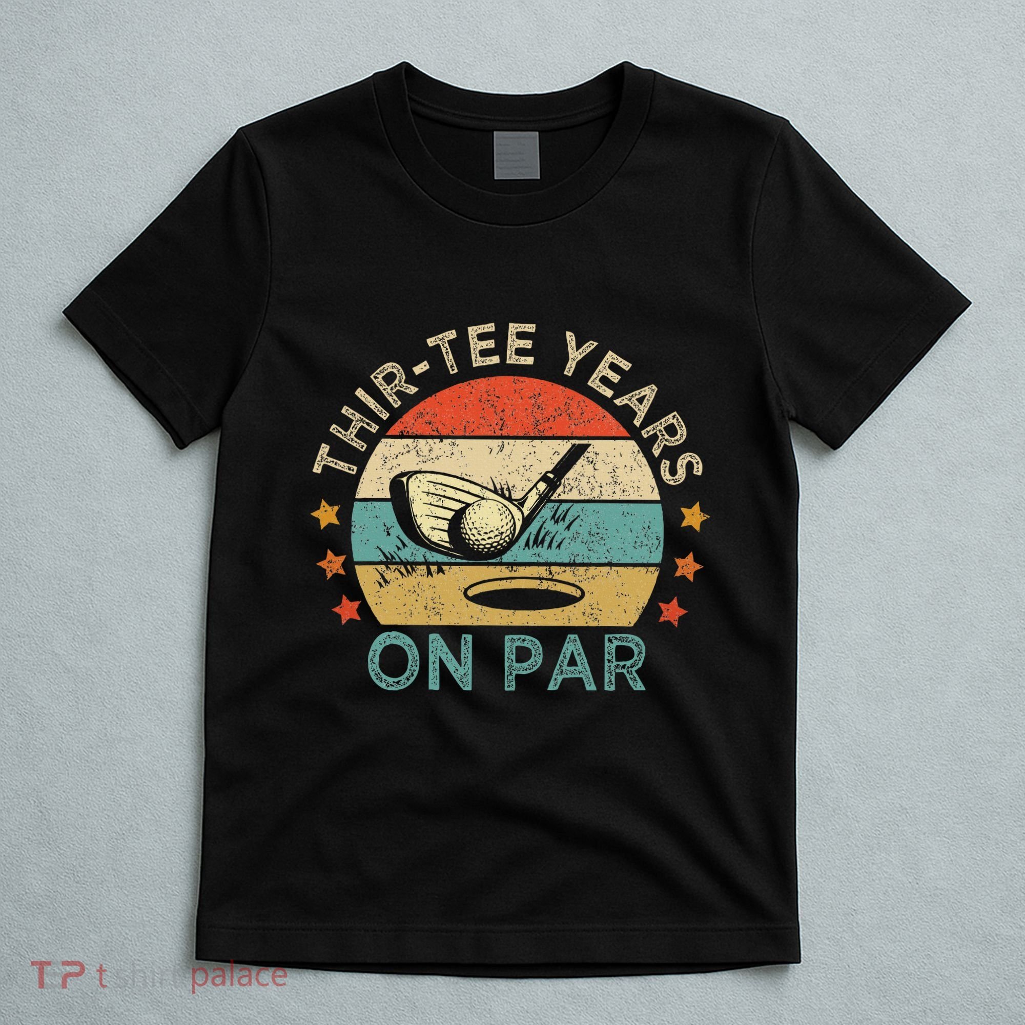 Thirtee Years On Par Funny 30th Birthday Golfer T-Shirt
