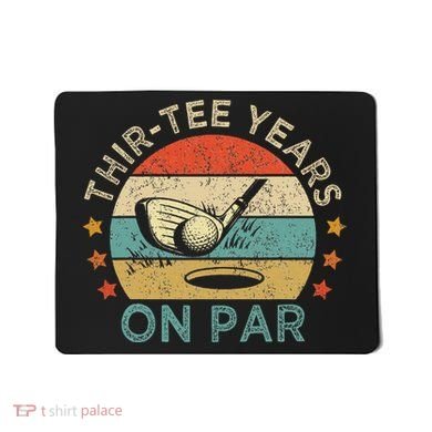 Thirtee Years On Par Funny 30th Birthday Golfer Mousepad