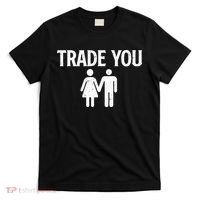 Trade You Swinger Wife Husband Swapping Swinging Lifestyle T-Shirt thumb 0