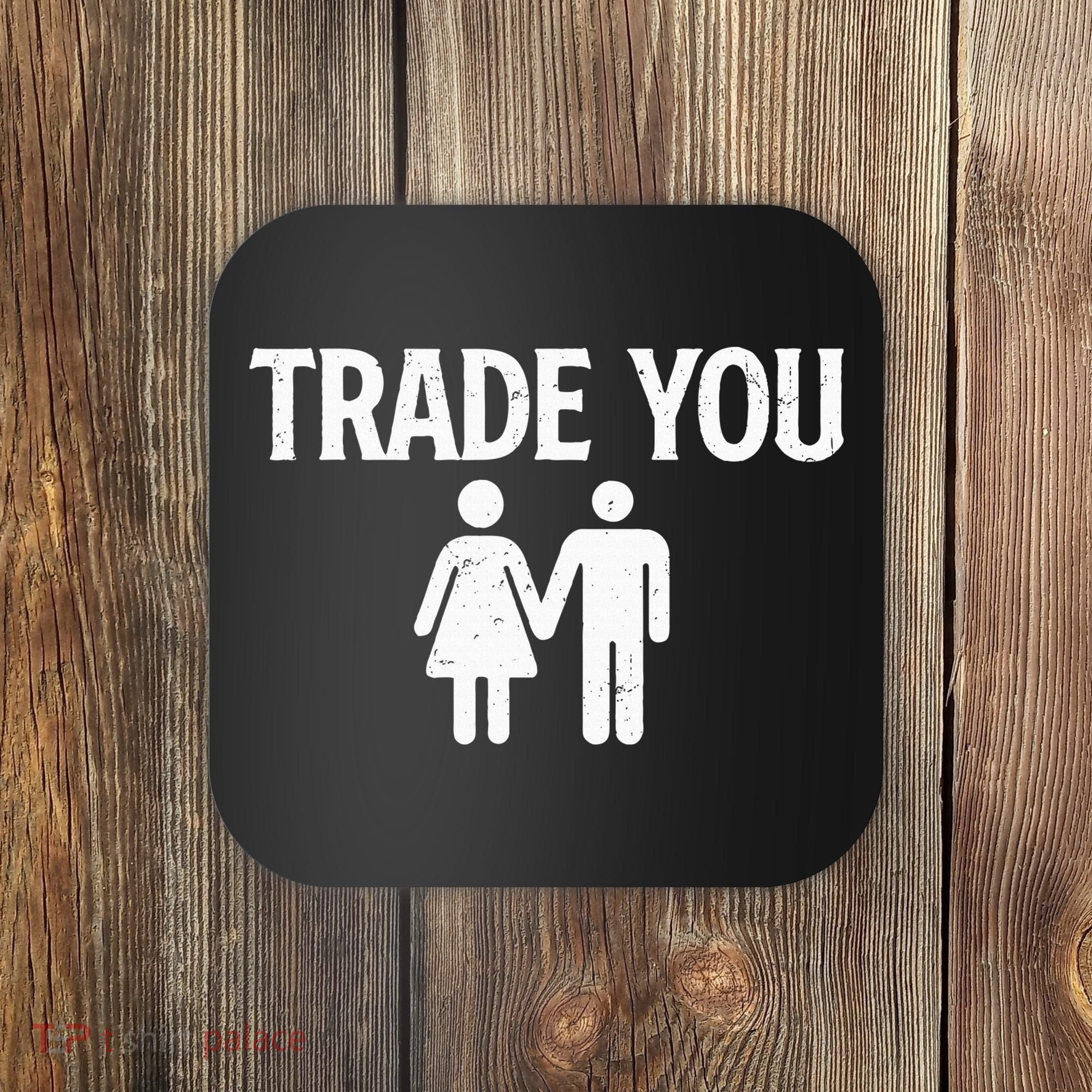 Trade You Swinger Wife Husband Swapping Swinging Lifestyle Coaster