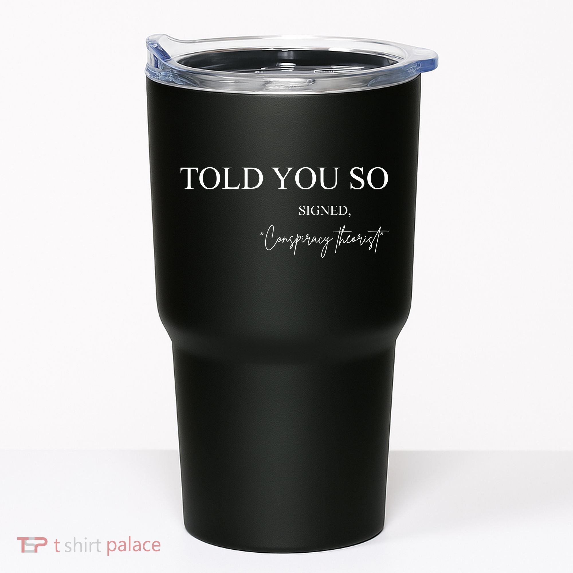 Told You So Conspiracy Theorist Tumbler