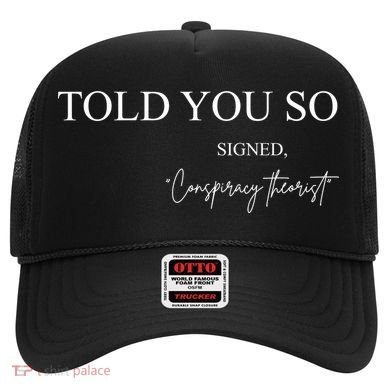 Told You So Conspiracy Theorist Hat