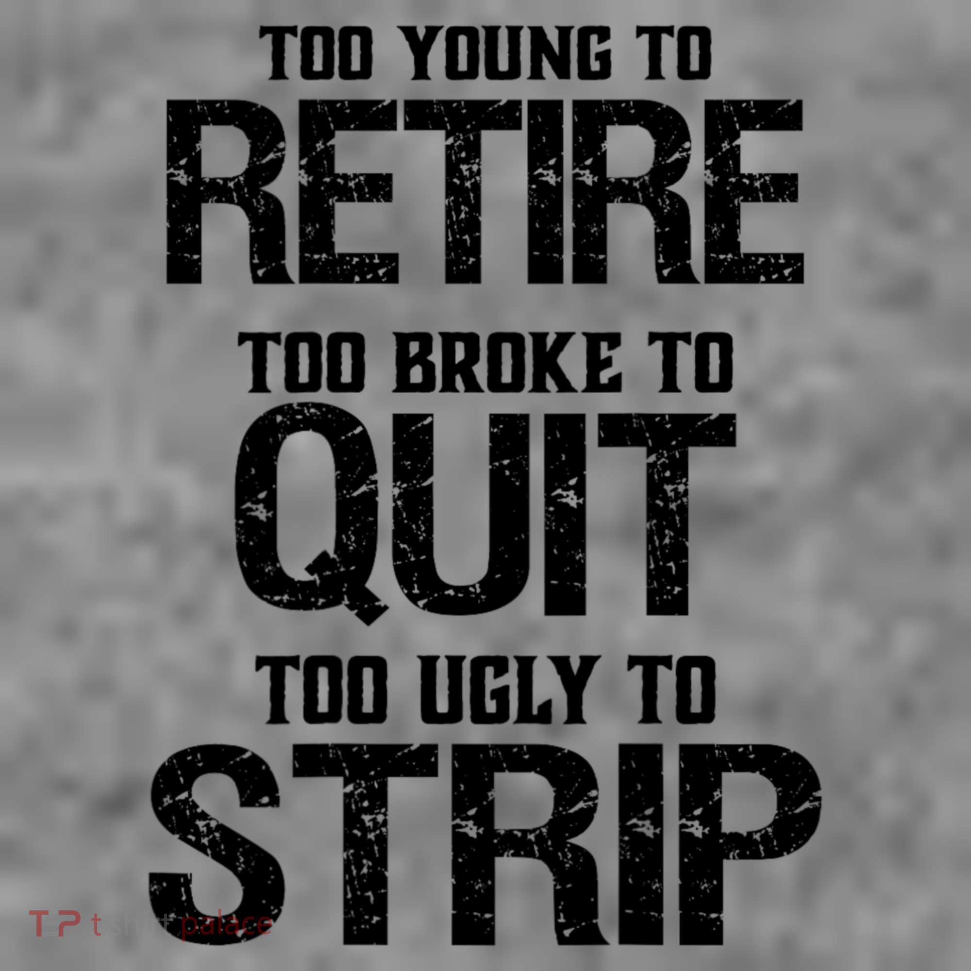 Too Young To Retire Too Broke To Quit Too Ugly To Strip Women's Hoodie
