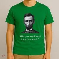 Think You The Shit Bitch You Not Even The Fart Abraham Lincoln T-Shirt thumb 3