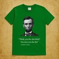 Think You The Shit Bitch You Not Even The Fart Abraham Lincoln T-Shirt thumb 5