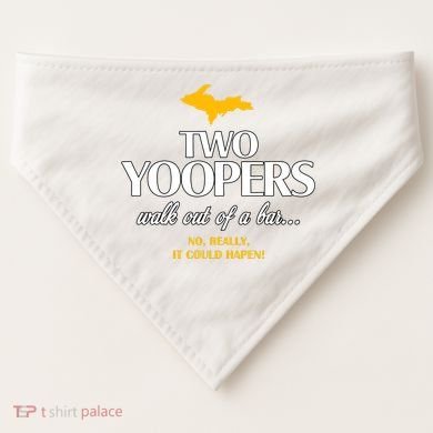 Two Yoopers Walk Out Of A Bar No Really It Could Happen USA-Made Doggie Bandana