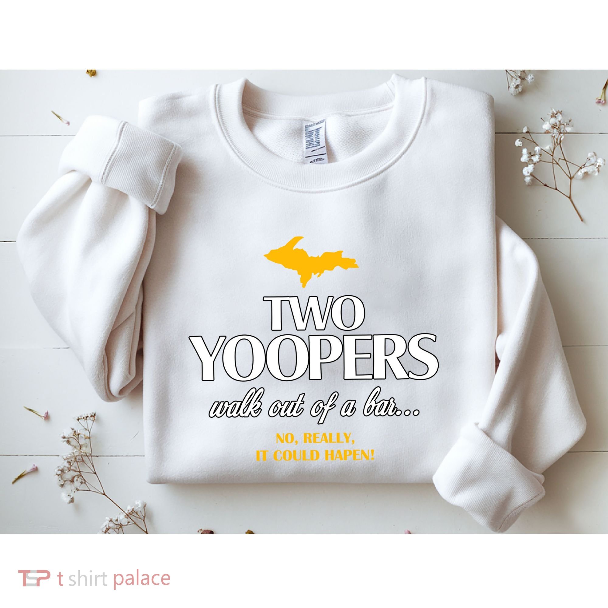 Two Yoopers Walk Out Of A Bar No Really It Could Happen Sweatshirt