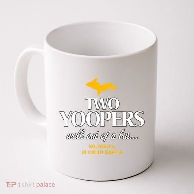 Two Yoopers Walk Out Of A Bar No Really It Could Happen Coffee Mug