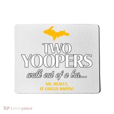 Two Yoopers Walk Out Of A Bar No Really It Could Happen Mousepad