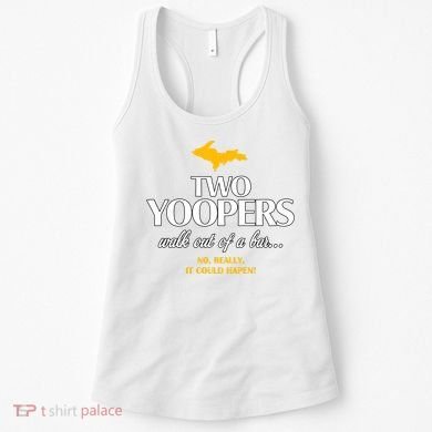 Two Yoopers Walk Out Of A Bar No Really It Could Happen Women's Tank Top