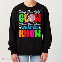 Today You Will Glow Teachers Day Test Day Testing Women's Sweatshirt thumb 0
