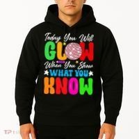 Today You Will Glow Teachers Day Test Day Testing Hoodie thumb 2