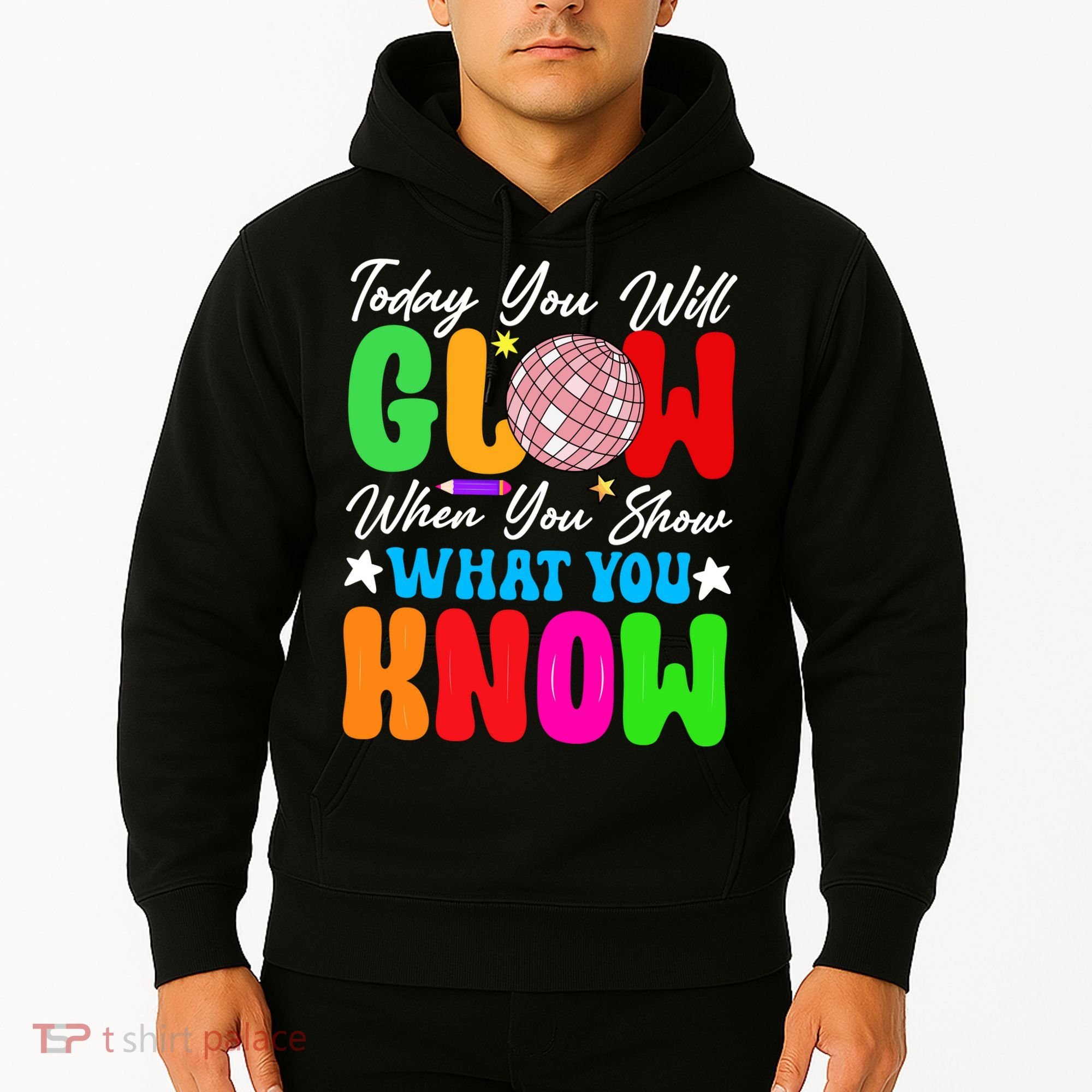 Today You Will Glow Teachers Day Test Day Testing Hoodie