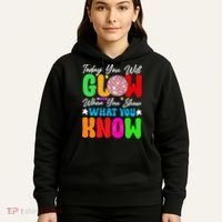 Today You Will Glow Teachers Day Test Day Testing Hoodie thumb 5
