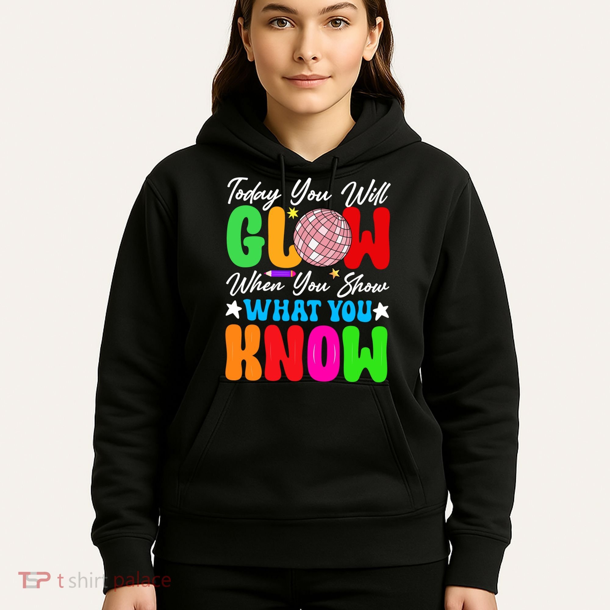 Today You Will Glow Teachers Day Test Day Testing Hoodie