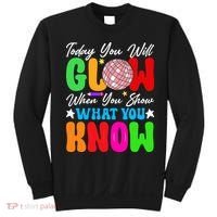 Today You Will Glow Teachers Day Test Day Testing Sweatshirt thumb 0