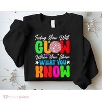 Today You Will Glow Teachers Day Test Day Testing Sweatshirt thumb 2