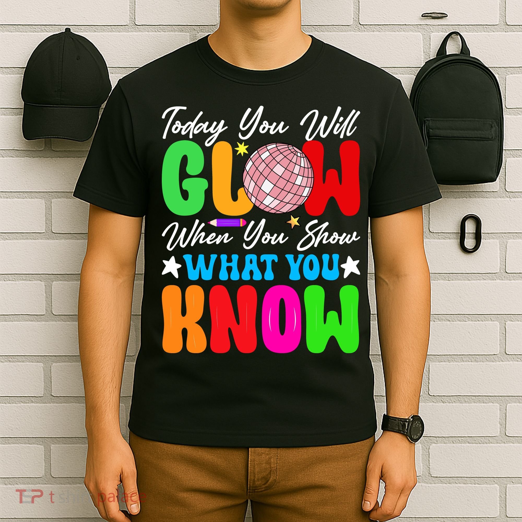 Today You Will Glow Teachers Day Test Day Testing T-Shirt